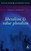 Liberalism and Value Pluralism (Political Theory and Contemporary Politics) 0826450482 Book Cover