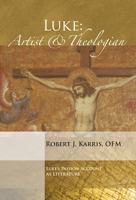 Luke: Artist and Theologian : Luke's Passion Account As Literature 1606084534 Book Cover