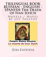 TRILINGUAL BOOK RUSSIAN - ENGLISH - SPANISH The Death of Ivan Ilyich: Novela / Novel by Lev Tolstoy 1523657316 Book Cover