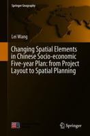 Changing Spatial Elements in Chinese Socio-economic Five-year Plan: from Project Layout to Spatial Planning 9811318662 Book Cover