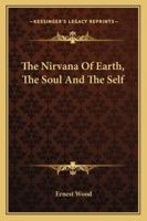 The Nirvana Of Earth, The Soul And The Self 1425472710 Book Cover