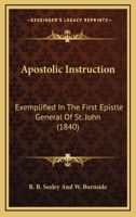 Apostolic Instruction: Exemplified In The First Epistle General Of St. John 1165314185 Book Cover