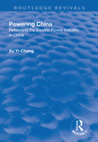 Powering China: Reforming the Electric Power Industry in China 1138738565 Book Cover