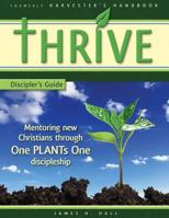Thrive - Discipler's Guide: Mentoring New Christians Through One Plants One Discipleship 0615705561 Book Cover