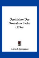 Geschichte Der Grotesken Satire 1168484081 Book Cover