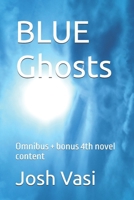 BLUE Ghosts: Omnibus + bonus 4th novel content B0D1PFM9TV Book Cover