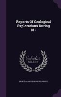 Reports Of Geological Explorations During 18 -... 127712194X Book Cover