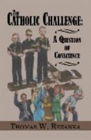 The Catholic Challenge: A Question of Conscience 0976210002 Book Cover