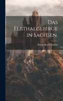 Das Elbthalgebirge in Sachsen. 1021572675 Book Cover