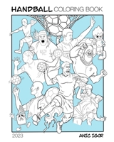 HANDBALL COLORING BOOK: Handball coloring book made by Igor Anic B0C91WWJKF Book Cover