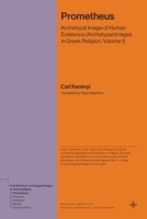 Prometheus: Archetypal Image of Human Existence (Archetypal Images in Greek Religion, Volume 1) 0691281769 Book Cover