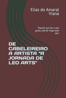 DE CABELEIREIRO A ARTISTA “A JORNADA DE LEO ARTS": “Aquele que faz o que gosta, está de folga todo dia.” (Portuguese Edition) B0CM9KFZRM Book Cover