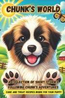 Chunk's World: A Collection Of Short Stories Following Chunk's Adventures B0DJM6P7JS Book Cover