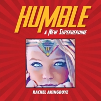 Humble: The New Superheroine B0D1T7SR8S Book Cover