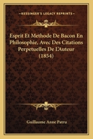 Esprit Et Methode De Bacon En Philosophie, Avec Des Citations Perpetuelles De L'Auteur (1854) 1160733155 Book Cover