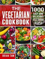 The Vegetarian Cookbook: 1000 Easy and Delicious Vegetarian Recipes 1090984235 Book Cover