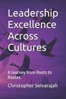 Leadership Excel-lence Across Cultures: A Journey from Roots to Routes B0FTLCNQGT Book Cover