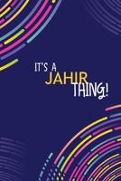 It's a Jahir Thing: YOU WOULDN'T UNDERSTAND Lined Notebook / Journal Gift, 120 Pages, Glossy Finish B084QH2G4H Book Cover