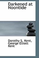 Darkened at Noontide 0526049065 Book Cover