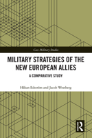 Military Strategies of the New European Allies: A Comparative Study 1032286954 Book Cover