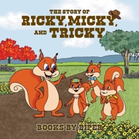 The Story of Ricky, Micky, and Tricky 1612447848 Book Cover