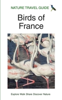 Nature Travel Guide: Birds of France 1671389794 Book Cover