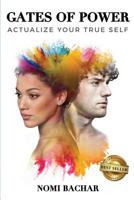 Gates of Power: Actualize Your True Self - 2nd Edition 1946978760 Book Cover