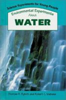 Environmental Experiments About Water (Science Experiments for Young People) 0894904108 Book Cover