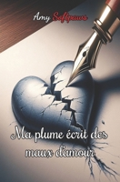 Ma plume écrit des maux d'amour (French Edition) 1099619726 Book Cover