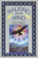 Walking on the Wind: Cherokee Teachings for Harmony and Balance 1879181495 Book Cover