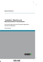 'Geduldete' Migration und Menschenw?rde in Deutschland : Die Auswirkungen des neuen Zuwanderungsgesetzes anhand eines Beispiels 3638929450 Book Cover