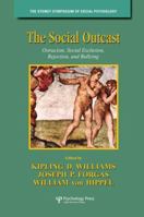 The Social Outcast: Ostracism, Social Exclusion, Rejection, & Bullying (Sydney Symposium of Social Psychology) 1138006130 Book Cover