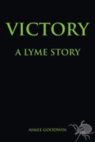 Victory: A Lyme Story 1496924967 Book Cover