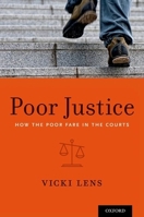 Poor Justice: How the Poor Fare in the Courts 0199355444 Book Cover