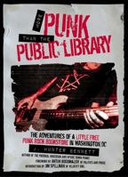 More Punk Than the Public Library: The Adventures of a Little Free Punk Rock Bookstore in Washington, DC 1648414265 Book Cover