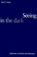 Seeing in the Dark: Reflections on Dreams and Dreaming 0300105649 Book Cover