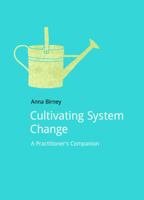 Cultivating System Change: A Practitioner's Companion 1910174092 Book Cover