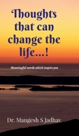 Thoughts that can change the life: -Meaningful words which inspire you B0F66TW1C5 Book Cover