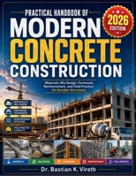 PRACTICAL HANDBOOK OF MODERN CONCRETE CONSTRUCTION: Materials, Mix Design, Formwork, Reinforcement, and Field Practice for Durable Structures B0HD71Y2WC Book Cover