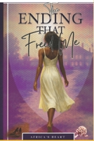 The Ending That Freed Me B0F88FTNWZ Book Cover