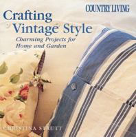 Country Living Crafting Vintage Style: Charming Projects for Home & Garden