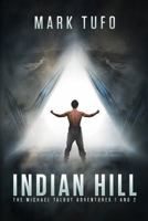 Indian Hill: The Michael Talbot Adventures 1 and 2 161868504X Book Cover