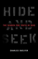 Hide and Seek: The Search for Truth in Iraq 1586485571 Book Cover