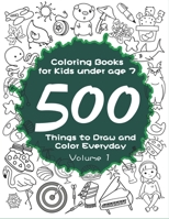 Coloring Books for Kids under age 7: 500 Things to Draw and Color Everyday (The Big Coloring Book) 1691187305 Book Cover