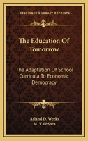The Education Of Tomorrow: The Adaptation Of School Curricula To Economic Democracy 1163092592 Book Cover