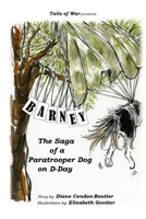 Barney: The Saga of a Paratrooper Dog in WWII 0998577162 Book Cover