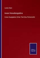 Innere Verwaltungslehre: Erstes Hauptgebiet, Dritter Theil (Das Polizeirecht) 3752537809 Book Cover