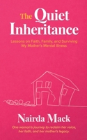 The Quiet Inheritance: Lessons on Faith, Family, and Surviving My Mother’s Mental Illness B0GB2W779F Book Cover