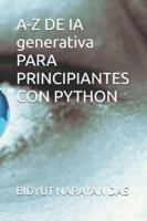 A-Z DE IA generativa PARA PRINCIPIANTES CON PYTHON B0G3Q8YBHY Book Cover