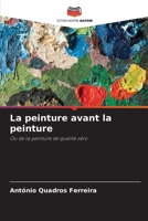 La peinture avant la peinture (French Edition) 6208601193 Book Cover